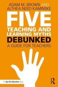 Five Teaching and Learning Myths - Debunked