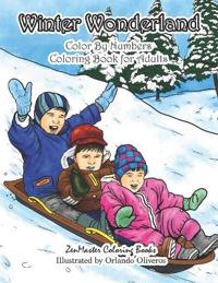 Winter Wonderland Color by Numbers Coloring Book for Adults: An Adult Color by Numbers Coloring Book with Winter Scenes and Designs for Relaxation and