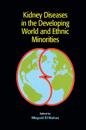Kidney Diseases in the Developing World and Ethnic Minorities