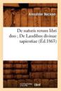 de Naturis Rerum Libri Duo de Laudibus Divinae Sapientiae (?d.1863)