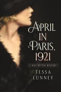 April in Paris, 1921: A Kiki Button Mystery