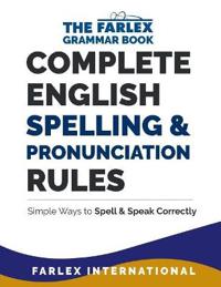 Complete English Spelling and Pronunciation Rules: Simple Ways to Spell and Speak Correctly