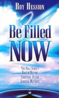 Be Filled Now: The Holy Spirit's Role in Helping Christians Attain Spiritual Maturity