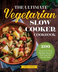 Ultimate Vegetarian Slow Cooker Cookbook