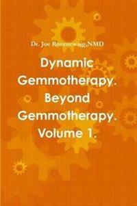 Dynamic Gemmotherapy. Beyond Gemmotherapy. Volume 1.