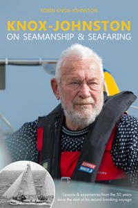 Knox-Johnston on Seamanship & Seafaring: Lessons & Experiences from the 50 Years Since the Start of His Record-Breaking Voyage