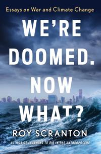 We're Doomed, Now What?