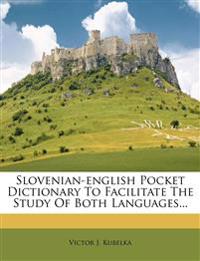 Slovenian-english Pocket Dictionary To Facilitate The Study Of Both Languages...