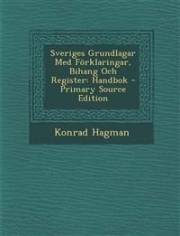 Sveriges Grundlagar Med Forklaringar, Bihang Och Register: Handbok - Primary Source Edition