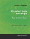 Chorals et Noëls Pour Orgue - Four Christmas Carols - Sheet Music for Chorus and Organ