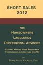 Short Sales 2012: For Homeowners Landlords Professional Advisors