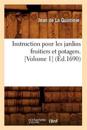 Instruction Pour Les Jardins Fruitiers Et Potagers. [Volume 1] (?d.1690)