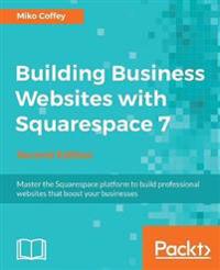 Building Business Websites with Squarespace 7 -