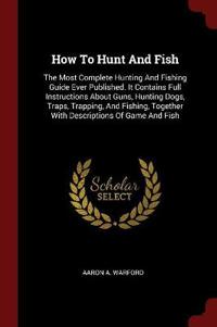How to Hunt and Fish