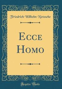Ecce Homo (Classic Reprint)