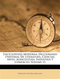 Enciclopedia Moderna: Diccionario Universal De Literatura, Ciencias, Artes, Agricultura, Industria Y Comercio, Volume 11