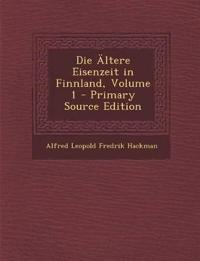 Die Altere Eisenzeit in Finnland, Volume 1 - Primary Source Edition
