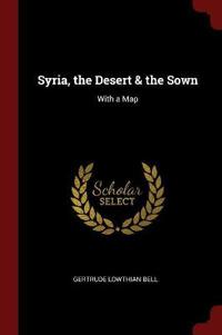 Syria, the Desert & the Sown