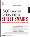 SQL ServerTM 2005 DBA Street Smarts: A Real World Guide to SQL Server 2005