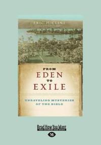 From Eden to Exile: Unraveling Mysteries of the Bible (Large Print 16pt)