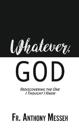 "Whatever, God"