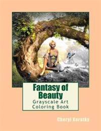 Fantasy of Beauty: Grayscale Art Coloring Book