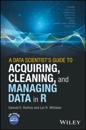 Data Scientist's Guide to Acquiring, Cleaning, and Managing Data in R
