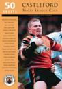 Castleford Rugby League Club: 50 Greats
