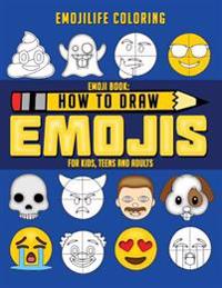 Emoji Book: How to Draw Emojis for Kids, Teens & Adults: Learn to Draw 50 of Your Favourite Emojis - Great Addition to Your Emoji