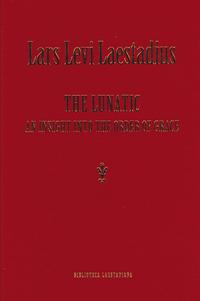 The lunatic : an insight into the order of grace