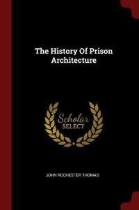 The History of Prison Architecture