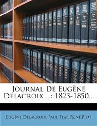Journal De Eugène Delacroix ...: 1823-1850...