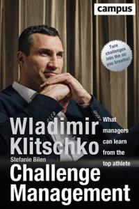 Challenge Management: What Managers Can Learn from the Top Athlete