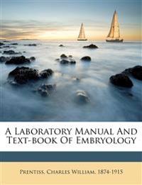 A laboratory manual and text-book of embryology