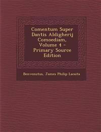 Comentum Super Dantis Aldigherij Comoediam, Volume 4 - Primary Source Edition