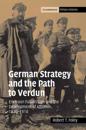 German Strategy and the Path to Verdun