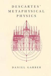 Descartes' Metaphysical Physics