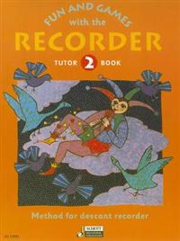Fun and Games with the Recorder, Tutor Book 2: Method for Descant Recorder