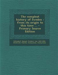 The compleat history of Sweden : from its origin to this time ...