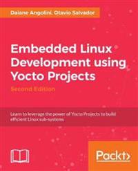 Embedded Linux Development using Yocto Projects -