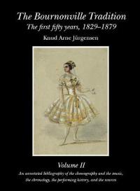 The Bournonville Tradition: the First Fifty Years, 1829-1879