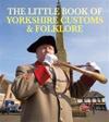 Little Book of Yorkshire CustomsFolklore