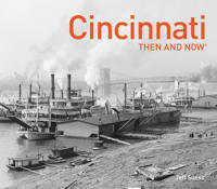 Cincinnati Then and Now