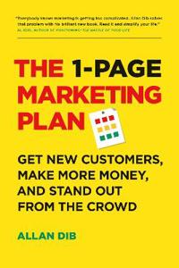 The 1-Page Marketing Plan: Get New Customers, Make More Money, and Stand Out from the Crowd
