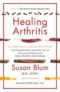 Healing arthritis - your 3-step guide to conquering arthritis naturally