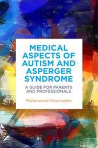 Medical Aspects of Autism and Asperger Syndrome