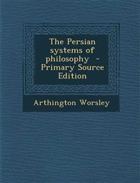 The Persian systems of philosophy