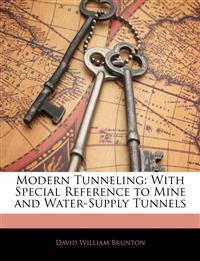 Modern Tunneling: With Special Reference to Mine and Water-Supply Tunnels
