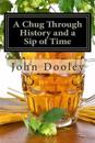 A Chug Through History and a Sip of Time: The Brews That Changed the World and How to Make Them