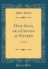 Dick Sand, or a Captain at Fifteen